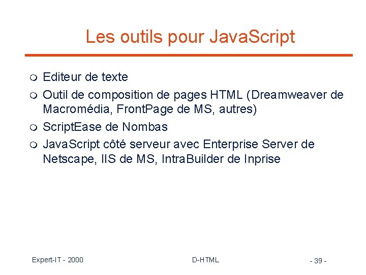 Les outils pour Java. Script m m Editeur de texte Outil de composition de