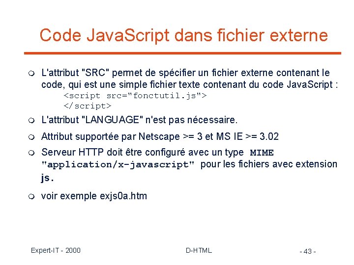 Code Java. Script dans fichier externe m L'attribut "SRC" permet de spécifier un fichier