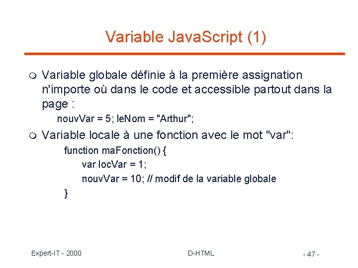 Variable Java. Script (1) m Variable globale définie à la première assignation n'importe où