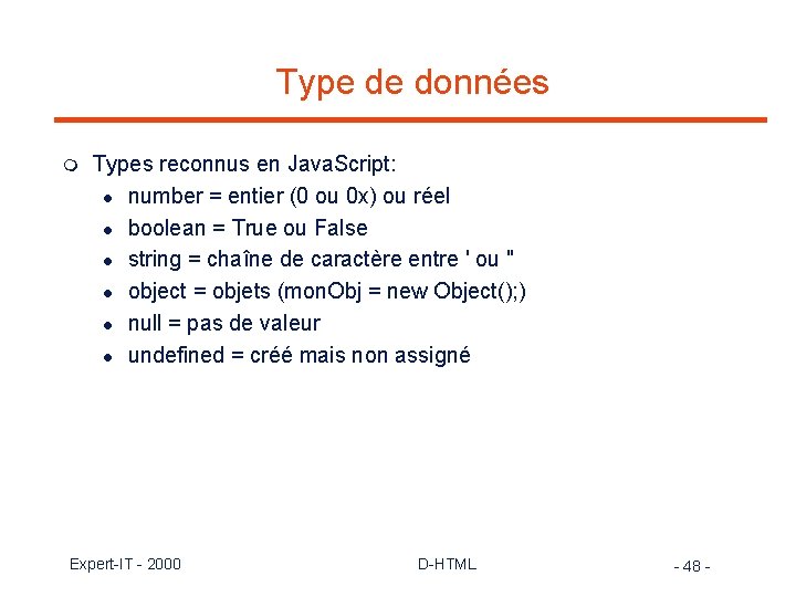 Type de données m Types reconnus en Java. Script: l number = entier (0