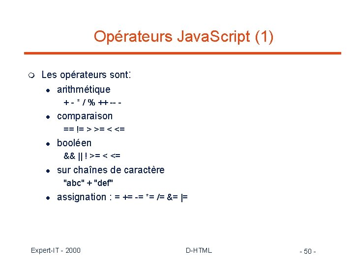 Opérateurs Java. Script (1) m Les opérateurs sont: l arithmétique + - * /