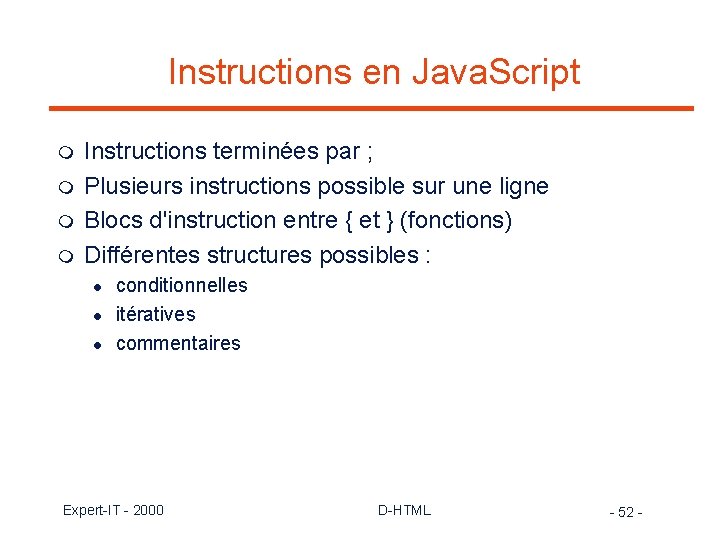 Instructions en Java. Script m m Instructions terminées par ; Plusieurs instructions possible sur