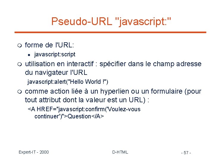 Pseudo-URL "javascript: " m forme de l'URL: l m javascript: script utilisation en interactif