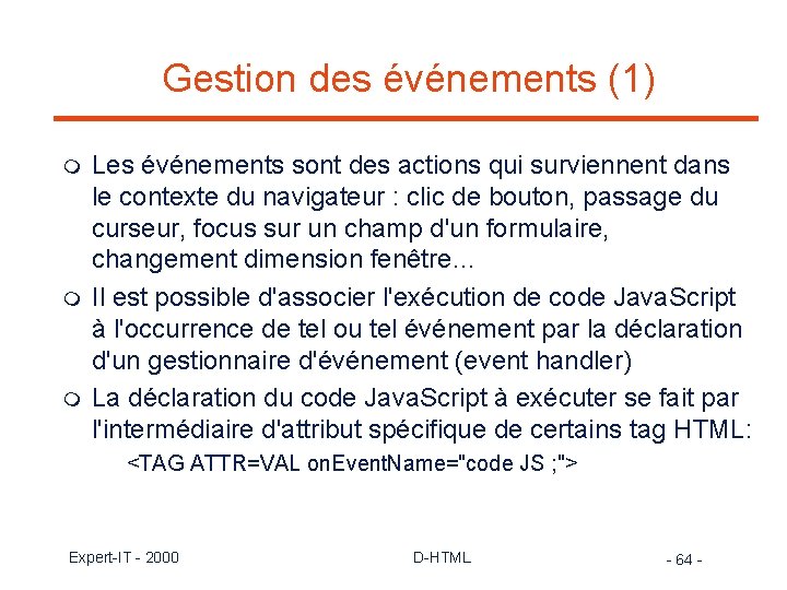 Gestion des événements (1) m m m Les événements sont des actions qui surviennent