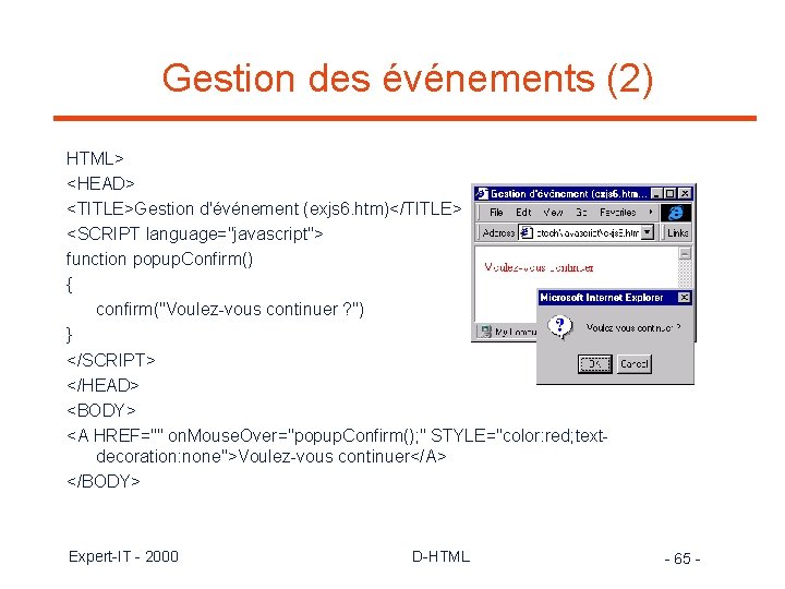 Gestion des événements (2) HTML> <HEAD> <TITLE>Gestion d'événement (exjs 6. htm)</TITLE> <SCRIPT language="javascript"> function