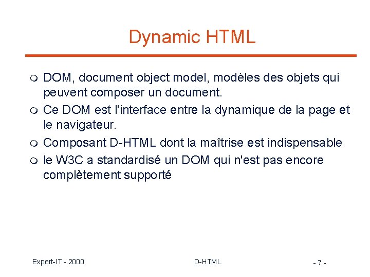 Dynamic HTML m m DOM, document object model, modèles des objets qui peuvent composer