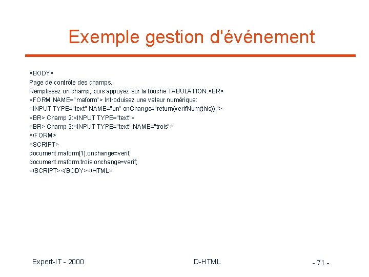 Exemple gestion d'événement <BODY> Page de contrôle des champs. Remplissez un champ, puis appuyez