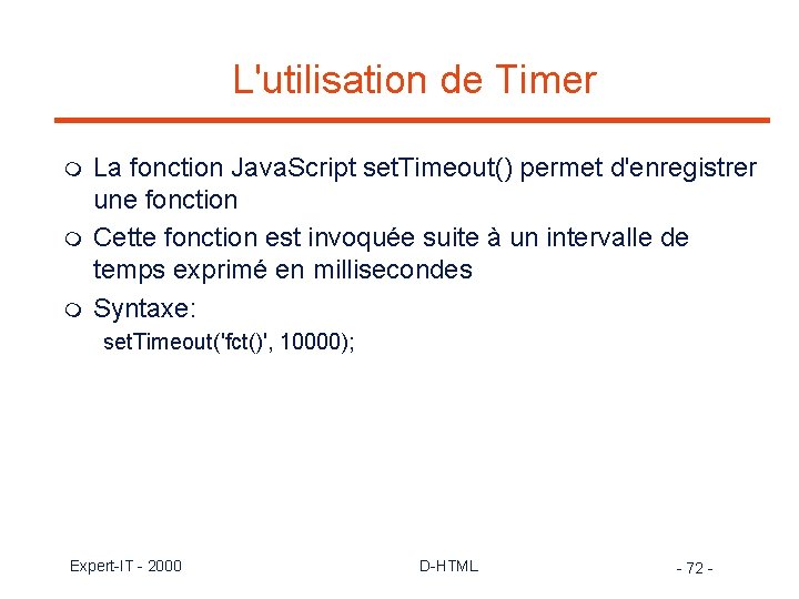 L'utilisation de Timer m m m La fonction Java. Script set. Timeout() permet d'enregistrer