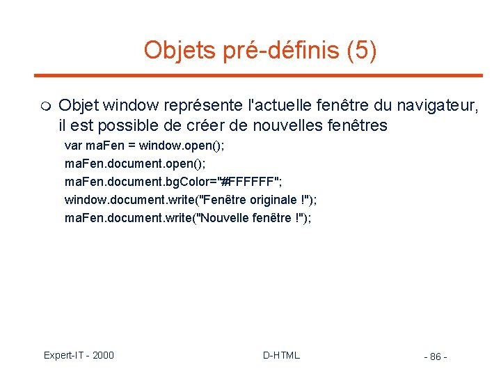 Objets pré-définis (5) m Objet window représente l'actuelle fenêtre du navigateur, il est possible