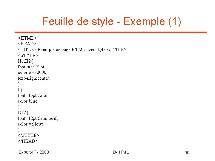 Feuille de style - Exemple (1) <HTML> <HEAD> <TITLE> Exemple de page HTML avec