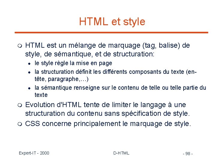 HTML et style m HTML est un mélange de marquage (tag, balise) de style,