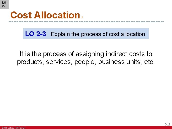 LO 2 -3 Cost Allocation 1 LO 2 -3 Explain the process of cost