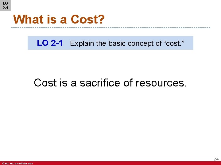 LO 2 -1 What is a Cost? LO 2 -1 Explain the basic concept