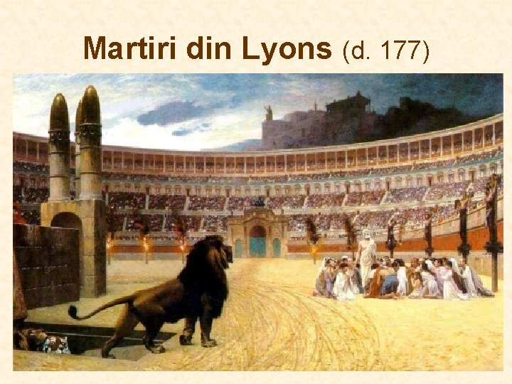 Martiri din Lyons (d. 177) Martiri din Lyons (d. 177)