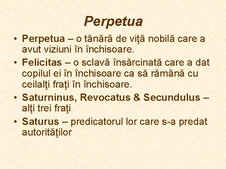Perpetua • Perpetua – o tânără de viţă nobilă care a avut viziuni în Perpetua • Perpetua – o tânără de viţă nobilă care a avut viziuni în