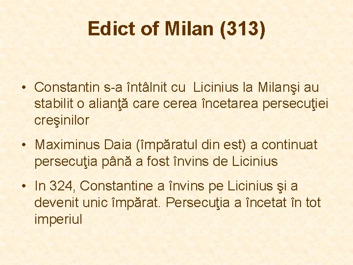 Edict of Milan (313) • Constantin s-a întâlnit cu Licinius la Milanşi au stabilit Edict of Milan (313) • Constantin s-a întâlnit cu Licinius la Milanşi au stabilit