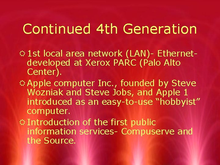 Continued 4 th Generation R 1 st local area network (LAN)- Ethernetdeveloped at Xerox