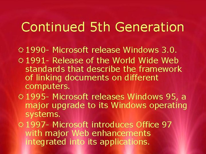 Continued 5 th Generation R 1990 - Microsoft release Windows 3. 0. R 1991