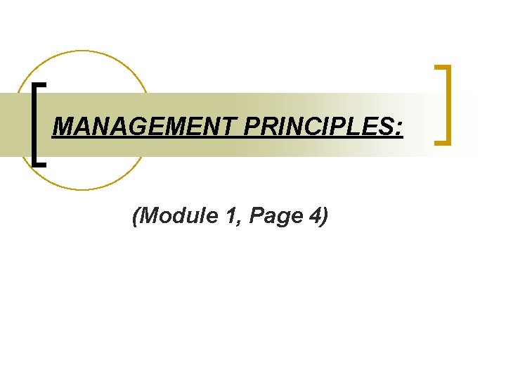 MANAGEMENT PRINCIPLES: (Module 1, Page 4) 