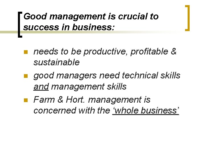 Good management is crucial to success in business: n needs to be productive, profitable