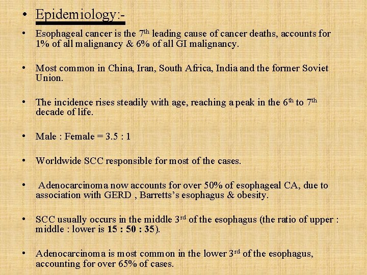  • Epidemiology: • Esophageal cancer is the 7 th leading cause of cancer