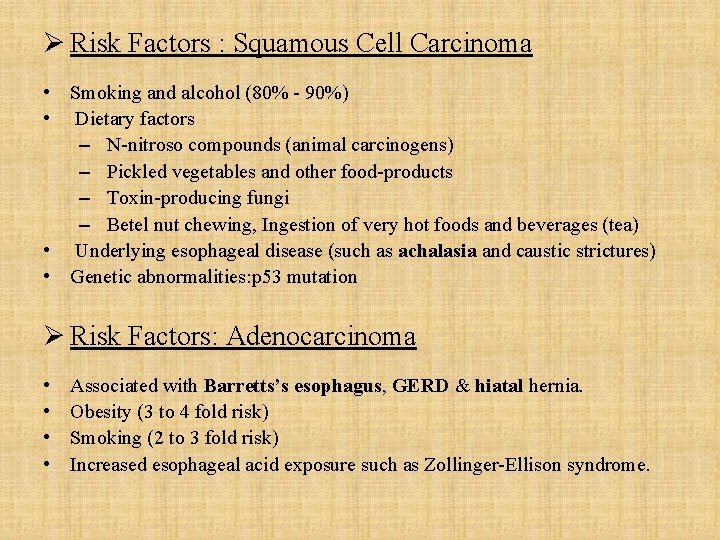 Ø Risk Factors : Squamous Cell Carcinoma • Smoking and alcohol (80% - 90%)