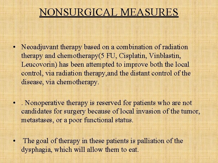 NONSURGICAL MEASURES • Neoadjuvant therapy based on a combination of radiation therapy and chemotherapy(5