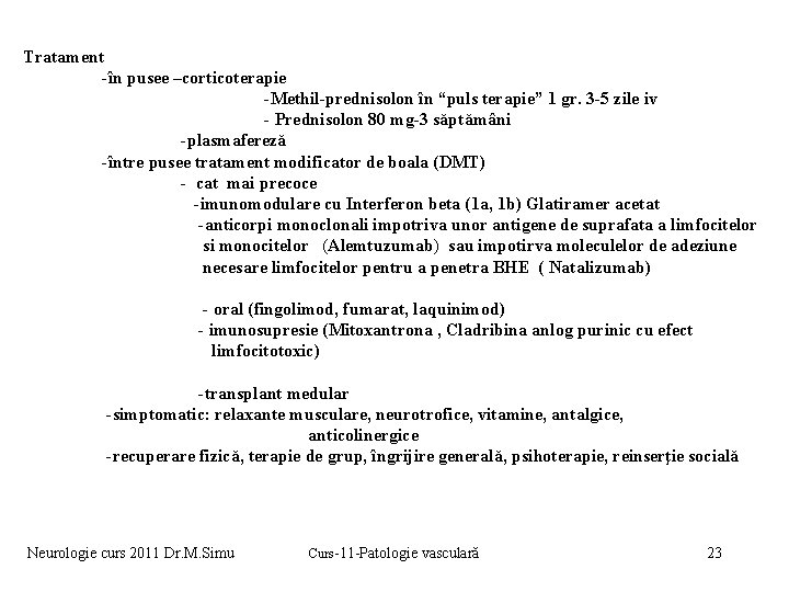 Tratament -în pusee –corticoterapie -Methil-prednisolon în “puls terapie” 1 gr. 3 -5 zile iv