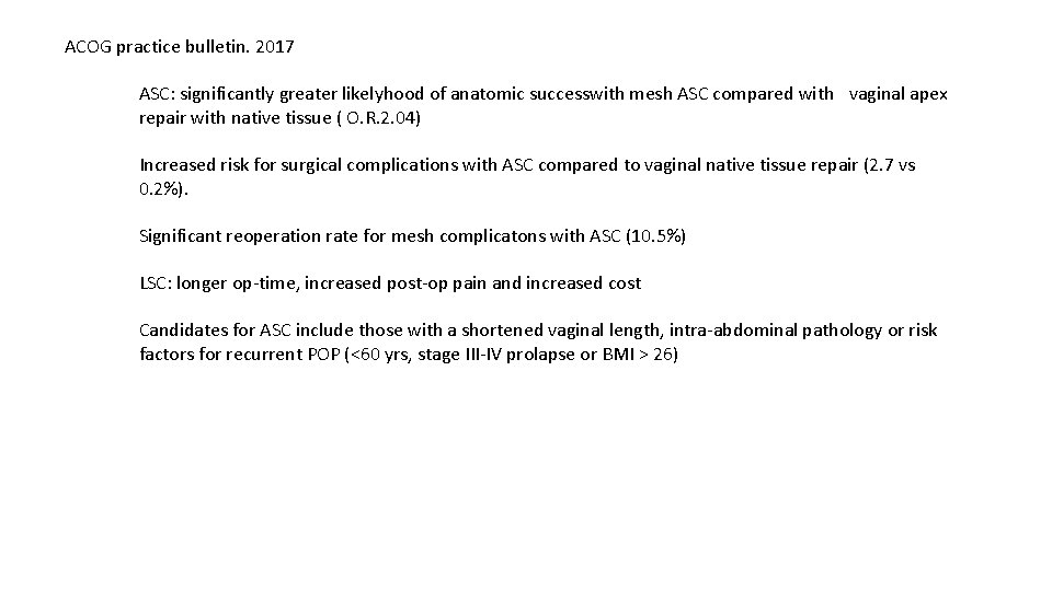 ACOG practice bulletin. 2017 ASC: significantly greater likelyhood of anatomic successwith mesh ASC compared