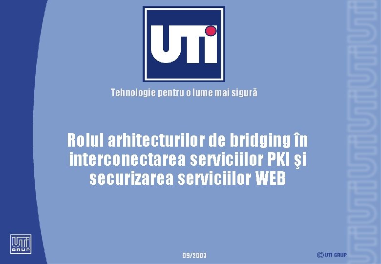 Tehnologie pentru o lume mai sigură Rolul arhitecturilor de bridging în interconectarea serviciilor PKI