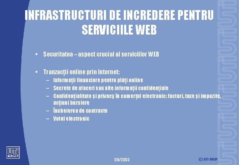 INFRASTRUCTURI DE INCREDERE PENTRU SERVICIILE WEB • Securitatea – aspect crucial al serviciilor WEB