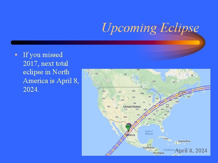 Upcoming Eclipse • If you missed 2017, next total eclipse in North America is