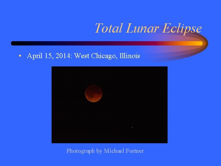 Total Lunar Eclipse • April 15, 2014: West Chicago, Illinois Photograph by Michael Fortner