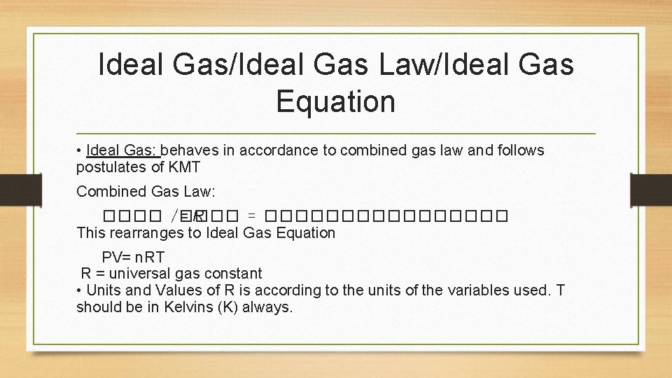 Ideal Gas/Ideal Gas Law/Ideal Gas Equation • Ideal Gas: behaves in accordance to combined