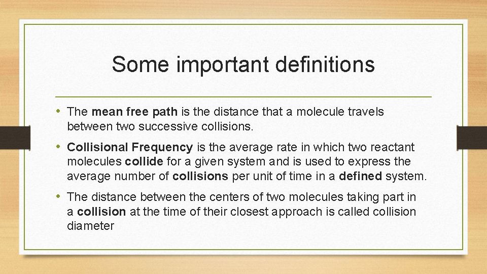 Some important definitions • The mean free path is the distance that a molecule