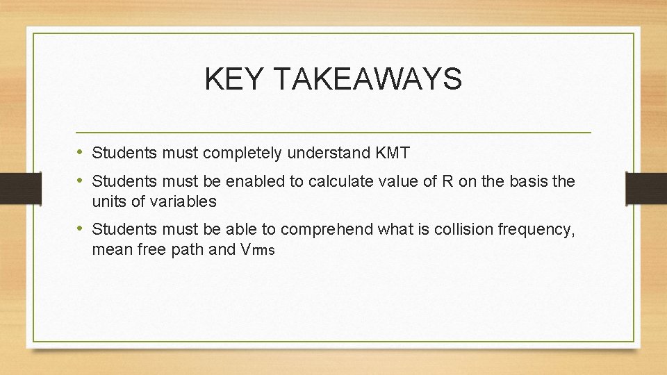 KEY TAKEAWAYS • Students must completely understand KMT • Students must be enabled to