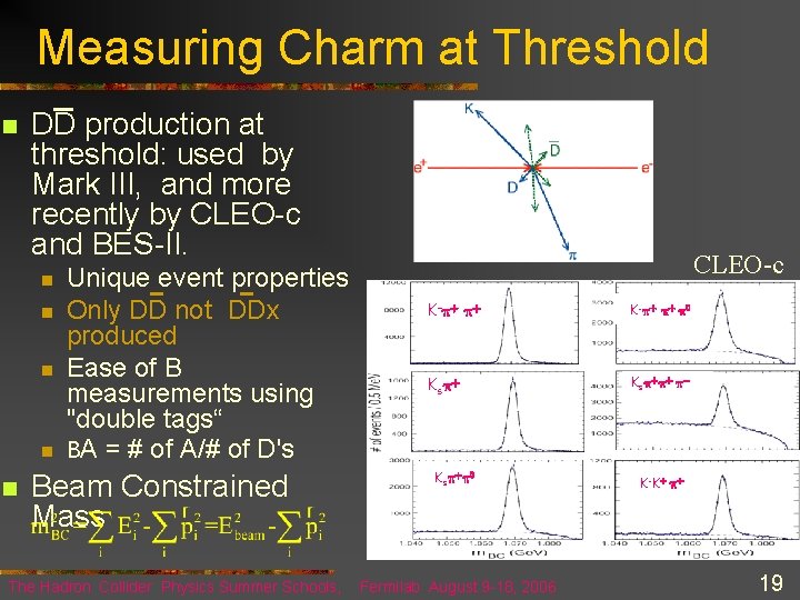 Measuring Charm at Threshold n DD production at threshold: used by Mark III, and