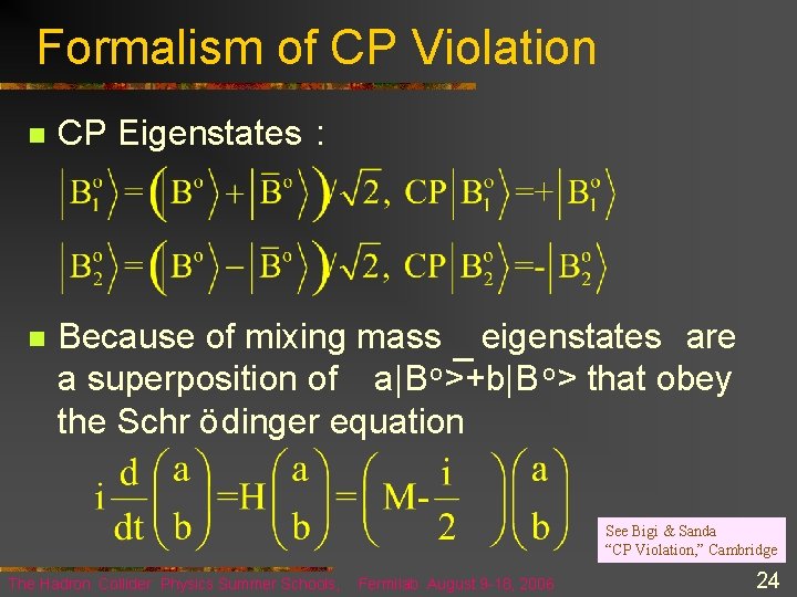 Formalism of CP Violation n CP Eigenstates : n Because of mixing mass eigenstates