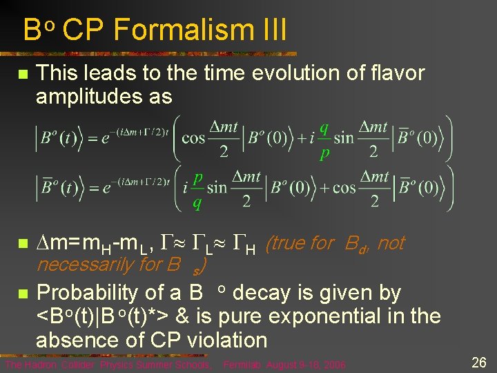 B o CP Formalism III n n n This leads to the time evolution