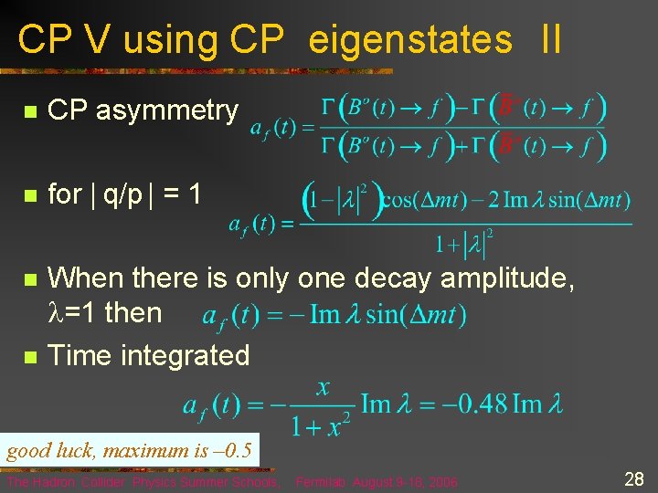 CP V using CP eigenstates II n CP asymmetry n for | q/p |