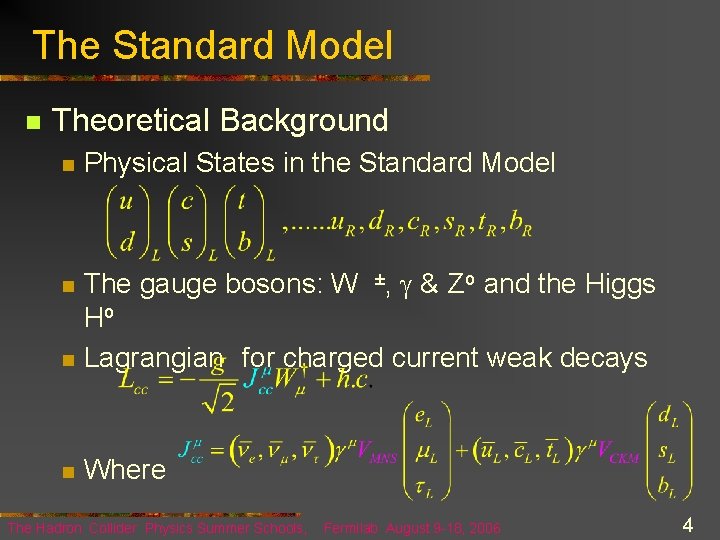 The Standard Model n Theoretical Background n Physical States in the Standard Model n