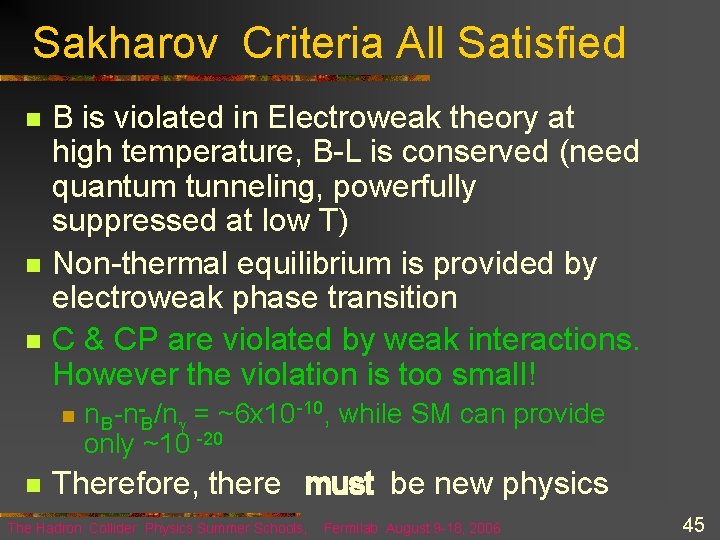 Sakharov Criteria All Satisfied n n n B is violated in Electroweak theory at