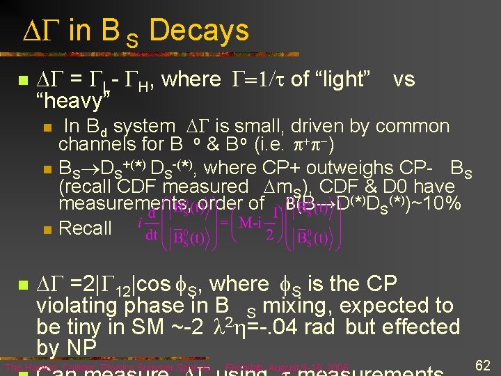  G in B S Decays n G = GL - GH, where G=1/t