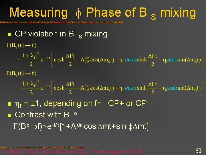 Measuring f Phase of B S mixing n CP violation in B S mixing