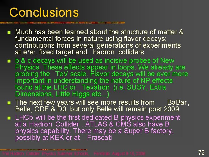 Conclusions n n Much has been learned about the structure of matter & fundamental