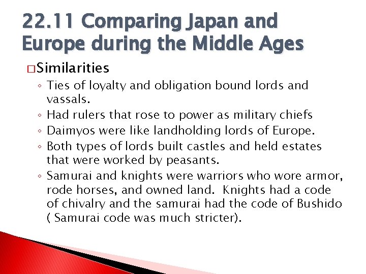 22. 11 Comparing Japan and Europe during the Middle Ages � Similarities ◦ Ties 22. 11 Comparing Japan and Europe during the Middle Ages � Similarities ◦ Ties