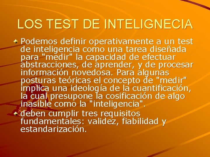 LOS TEST DE INTELIGNECIA Podemos definir operativamente a un test de inteligencia como una