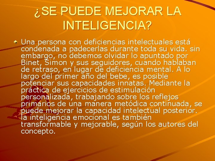 ¿SE PUEDE MEJORAR LA INTELIGENCIA? Una persona con deficiencias intelectuales está condenada a padecerlas