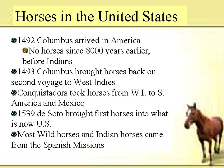 Horses in the United States 1492 Columbus arrived in America No horses since 8000 Horses in the United States 1492 Columbus arrived in America No horses since 8000