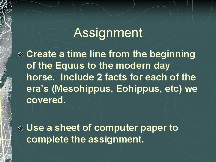 Assignment Create a time line from the beginning of the Equus to the modern Assignment Create a time line from the beginning of the Equus to the modern